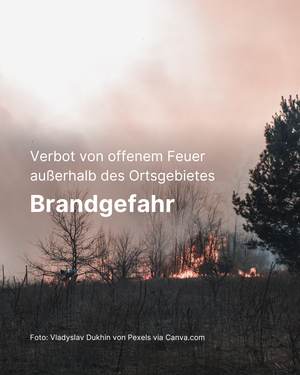 Bild vergr&ouml;&szlig;ern: Brandgefahr: Verbot von offenem Feuer außerhalb des Ortsgebietes