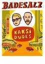Badesalz "Kaksi Dudes" (Comedy) - verlegt auf 16.12.2021
